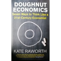 Doughnut economics : seven ways to think like a 21st-century economist