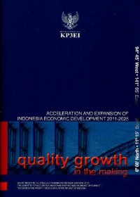 Quality growth in the making : acceleration and expansion of Indonesia economic development 2011-2025