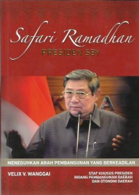 Safari Ramadhan : Presiden SBY : meneguhkan arah pembangunan yang berkeadilan