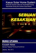 Kasus solar home system : Direktorat Jenderal Listrik dan Pemanfaatan Energi Departemen Energi dan Sumber Daya Mineral : sebuah kesaksian : buku utama