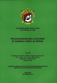 Laporan hasil penelitian D-LPPM nomor 002 : pelaksanaan bela negara di daerah konflik Papua