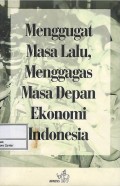 Menggugat masa lalu, menggagas masa depan ekonomi Indonesia