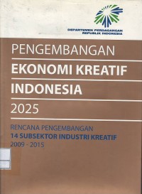 Pengembangan ekonomi kreatif Indonesia 2025 : rencana pengembangan 14 subsektor industri kreatif 2009-2015