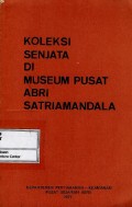 Koleksi senjata di Museum Pusat ABRI Satriamandala