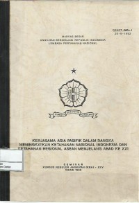 Kerjasama asia pasifik dalam rangka meningkatkan ketahanan naional indonesia dan ketahanan regional asean menejlang abad ke xxi, seminar kursus reguler angkatan kra-xxv