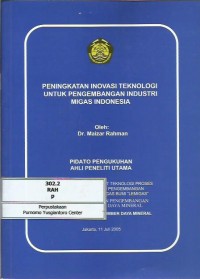 Peningkatan inovasi teknologi untuk pengembangan industri migas Indonesia