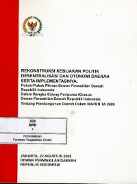 Rekonstruksi kebijakan politik desentralisasi & otonomi daerah serta implementasinya