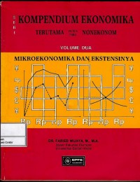 Kompendium ekonomika terutama untuk para nonekonom volume 2 : mikroekonomika dan ekstensinya