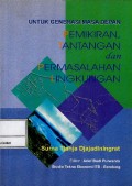 Untuk generasi masa depan : pemikiran, tantangan dan permasalahan lingkungan