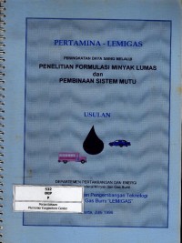 Peningkatan daya saing melalui penelitian formulasi minyak lumas & pembinaan sistem mutu : usulan