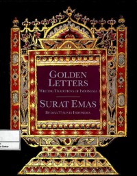 Golden letters : writing traditions of Indonesia = surat emas : budaya tulis di Indonesia