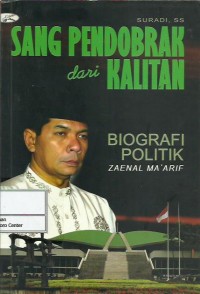 Sang pendobrak dari Kalitan : biografi politik Zaenal Ma'arif