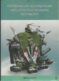 Membangun kemandirian industri pertahanan Indonesia