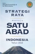 Strategi raya menuju satu abad Indonesia tahun 2045