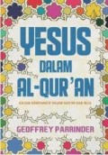 Yesus dalam Al-Qur'an : kajian komparatif dalam Qur'an dan Injil