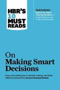 HBR's 10 must reads : on making smart decisions