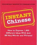 Instant Chinese : how to express 1,000 different ideas with just 100 key words and phrases