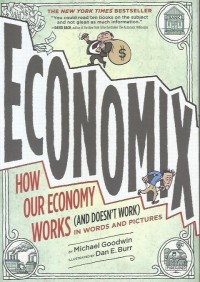 Economix : how our economy works (and doesn't work) in words and picture