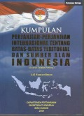 Kumpulan perjanjian-perjanjian internasional tentang batas-batas teritorial dan sumber alam Indonesia