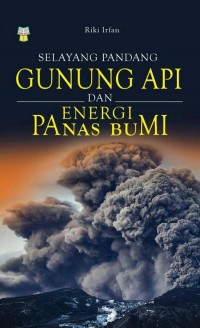 Selayang pandang gunung api dan energi panas bumi