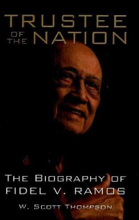 Trustee of the nation : the biography of Fidel V. Ramos