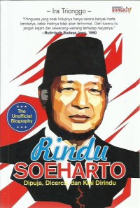 Rindu Soeharto : dipuja, dicerca, dan kini dirindu