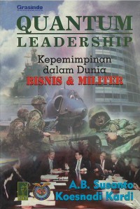 Quantum leadership : kepemimpinan dalam dunia bisnis & militer