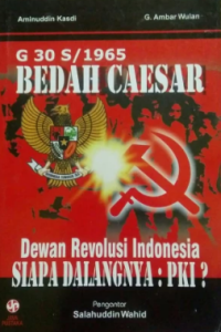 G.30 S/1965 : bedah caesar : Dewan Revolusi Indonesia : siapa dalangnya : PKI?