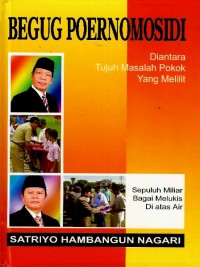 Begug Poernomosidi : di antara tujuh masalah pokok yang melilit : satriyo hambangun nagari