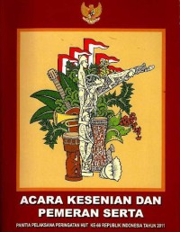 Acara kesenian dan pemeran serta : panitia pelaksana peringatan HUT ke-67 kemerdekaan RI tahun 2011