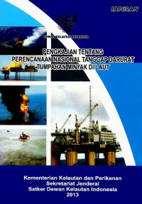 Laporan pengkajian tentang perencanaan nasional tanggap darurat tumpahan minyak di laut