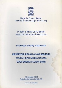 Reservoir rekah alam sebagai wadah dan media utama bagi energi fluida bumi : pidato ilmiah Guru Besar Institut Teknologi Bandung : Profesor Doddy Abdassah