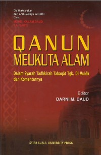 Qanun meukuta alam dalam syarah tadhkirah tabaqat Tgk. Di Mulek dan komentarnya