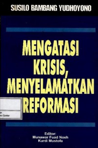 Mengatasi krisis, menyelamatkan reformasi