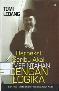 Berbekal seribu akal pemerintahan dengan logika : sari pati pidato Wakil Presiden Jusuf Kalla