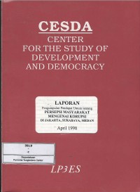Cesda : laporan pengumpulan pendapat umum tentang persepsi masyarakat mengenai korupsi di Jakarta, Surabaya, Medan