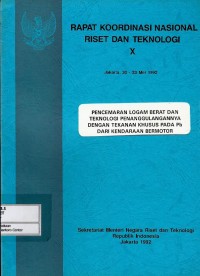 Pencemaran logam berat dan teknologi penanggulangannya dengan tekanan khusus pada Pb dari kendaraan bermotor : rapat koordinasi nasional riset dan teknologi x Jakarta, 20-23 Mei 1992