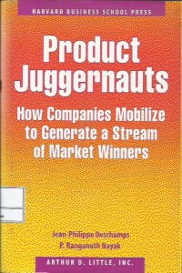 Product juggernauts : how companies mobilize to generate a stream of market winners