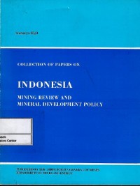 Collection of papers on Indonesia mining review and mineral development policy