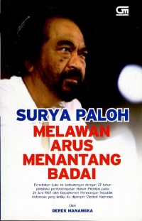 Surya Paloh : melawan arus menantang badai