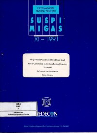 Prospects for gas-fueled combined-cycle power generation in the developing countries volume II 12-24 August 1991 (Suspi Migas XI-1991)