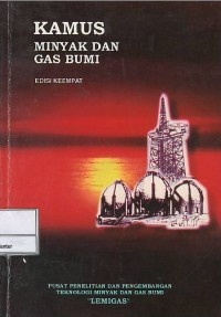 Kamus minyak dan gas bumi : edisi keempat