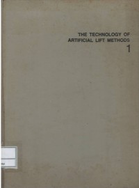 The technology of artificial lift methods : volume 1