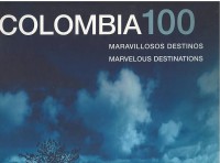 Colombia 100 : maravillosos destinos = marvelous destinations