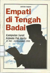 Empati di tengah badai : kumpulan surat kepada pak Harto : 21 Mei-31 Desember 1998