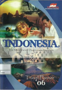 Indonesia : the most varied destination anywhere : travel planner '06