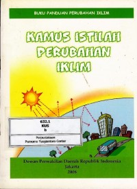 Buku panduan perubahan iklim : kamus istilah perubahan iklim