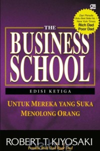 Rich dad's the business school : untuk mereka yang suka menolong orang