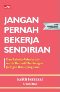 Jangan pernah bekerja sendirian dan rahasia-rahasia lain untuk dapat berhasil dalam hubungan pada satu waktu : telah dikembangkan dan diperbaharui