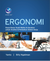 Ergonomi : dasar-dasar studi waktu & gerakan untuk analisis & perbaikan sistem kerja